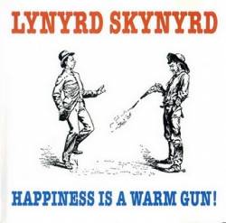 Lynyrd Skynyrd : Happiness Is a Warm Gun !